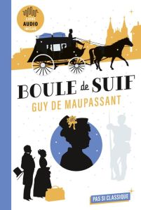 Boule de suif - Maupassant Guy de - Kutukdjian Garance