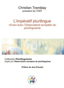 L'impératif plurilingue. 18 ans avec l'Observatoire européen du plurilinguisme - Tremblay Christian