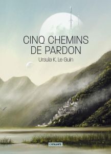 Cinq chemins de pardon - Le Guin Ursula K - Surgers Marie