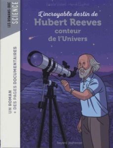 L'incroyable destin d'Hubert Reeves, conteur de l'Univers - Vidard Estelle - Duphot Hervé