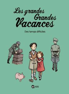 Les grandes Grandes Vacances Tome 3 : Des temps difficiles - Boulet G. - Hédelin P. - Maury D.