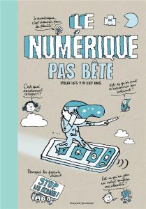 Le numérique pas bête pour les 7 à 107 ans - Gallissot Romain - Massa Baptiste - Lemaître Pasca