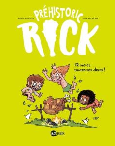 Préhistoric Rick Tome 5 : Douze ans et toutes ses dents ! - Eparvier Hervé - Roux Mickaël - Beckaert Benoît