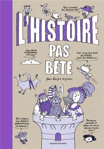 L'histoire pas bête. Pour les 7 à 107 ans - Billioud Jean-Michel - Lemaître Pascal