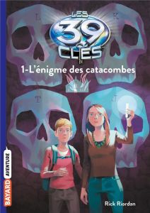 Les 39 clés Tome 1 : L'énigme des catacombes - Riordan Rick - Rubio-Barreau Vanessa - Gauthey Rap