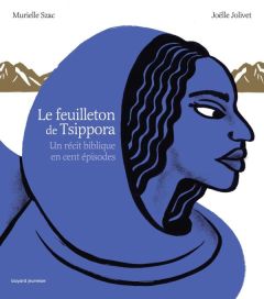 Le feuilleton de Tsippora. Un récit biblique en cent épisodes - Szac Murielle - Jolivet Joëlle - Horvilleur Delphi