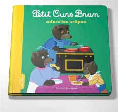 Petit Ours Brun : Petit Ours Brun adore les crêpes - Aubinais Marie - Bour Danièle