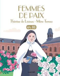 Femmes de paix. Thérèse de Lisieux - Mère Teresa - Du Bouëtiez Anne-Sophie - Boulet Gwénaëlle - Perre