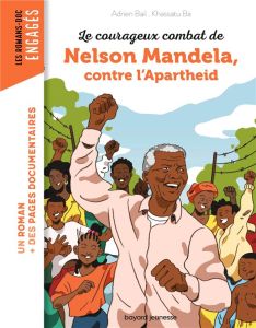 Le courageux combat de Nelson Mandela contre l'Apartheid - Bail Adrien - Ba Khassatu