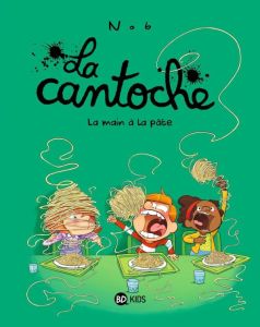 La cantoche Tome 9 : La main à la pâte - NOB