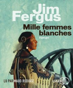 Mille femmes blanches. Les carnets de May Dodd, 1 CD audio - Fergus Jim - Rudigoz Maud