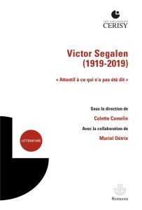 Victor Segalen. "Attentif à ce qui n'a pas été dit" - Camelin Colette - Détrie Muriel