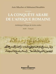 La conquête arabe de l'Afrique romaine. Anthologie de textes arabes, Edition bilingue français-arabe - Mkacher Anis - Benabbès Mohamed - Inglebert Hervé