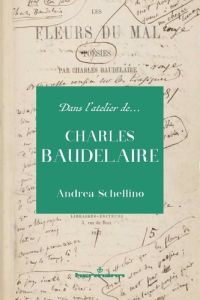 Dans l'atelier de Charles Baudelaire - Schellino Andrea