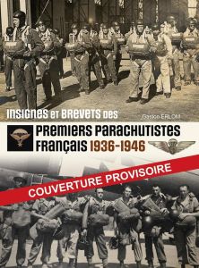 Insignes et brevets des premiers parachutistes français. 1936-1946 - Erlom Gaston - Lassus Denis - Lambert Franck