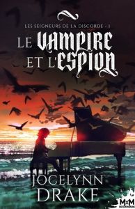 Le vampire et l'espion. Les Seigneurs de la discorde , T1 - Drake Jocelynn