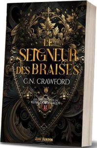 Les épreuves de la Reine démoniaque Tome 2 : Le seigneur des braises - Crawford C. N. - Saint Gal Noémie