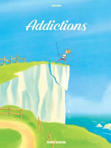 Addictions. Tome 01 - Ravard François