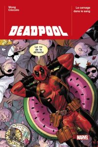 Deadpool Tome 1 : Le carnage dans le sang - Wong Alyssa - Coccolo Martin - Menon Neeraj - Auve