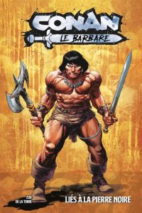 Conan le Barbare Tome 1 : Liés à la pierre noire - Zub Jim - De La Torre Roberto