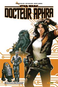 Star Wars : Docteur Aphra Tome 1 : L'énorme magot - Gillen Kieron - Walker Kev - Laming Marc