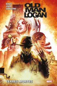 Old Man Logan Tome 1 : Terres mortes - Bendis B. M. - Lemire J. - Sorrentino A.