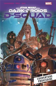 Star Wars - Dark Droids : D-Squad - Guggenheim Marc - Espin Salva - Messina David