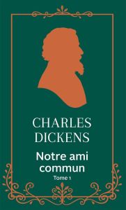 Notre ami commun/01/ - Dickens Charles