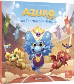 Azuro : Azuro au tournoi des dragons - Souillé Laurent - Souillé Olivier - Fleury Jérémie