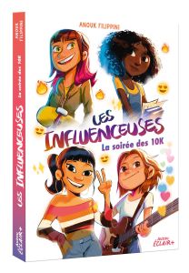 Les influenceuses : La soirée des 10K - Filippini Anouk - Malandrino Maria Lia