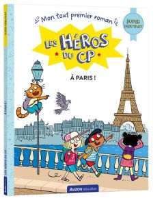 Les héros du CP : A Paris ! Super débutant - Martins Marie-Désirée - Dreidemy Joëlle