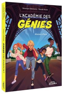 L'académie des génies Tome 1 : Mission à Paris - Delamarre Véronique - Perrier Pascale