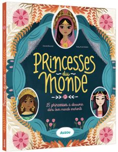 Princesses du monde. 15 princesses à découvrir dans leur monde enchanté - Bourset Carole - Dalton Kelly Anne