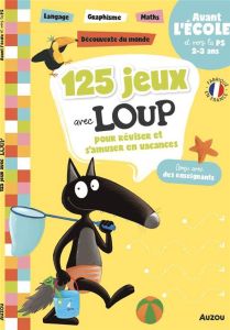 125 jeux avec Loup pour s'amuser en vacances - Lallemand Orianne - Thuillier Eléonore