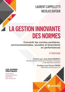 La gestion innovante des normes. Convertir les normes sanitaires, environnementales, sociales et fin - Dufour Nicolas - Cappelletti Laurent