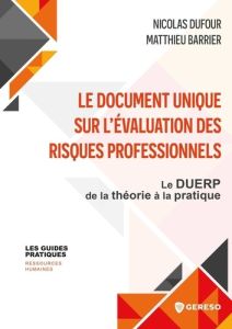 Le document unique sur l'évaluation des risques professionnels - Barrier Matthieu - Dufour Nicolas