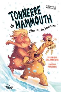 Tonnerre de mammouth Tome 2 : Zinzins les humains ! - Delamarre Véronique - Perrier Pascale - Quignon Ba