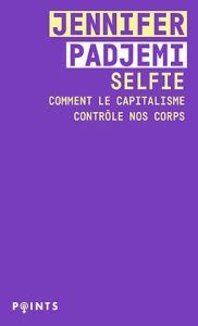 Selfie. Comment le capitalisme contrôle nos corps - Padjemi Jennifer