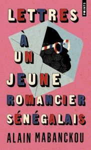 Lettres à un jeune romancier sénégalais - Mabanckou Alain