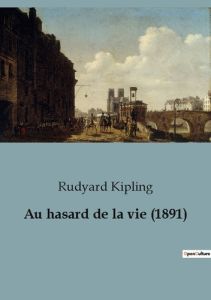 Au hasard de la vie (1891) - Kipling Rudyard