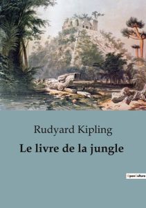 Le livre de la jungle - Kipling Rudyard