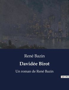 Davidée Birot. Un roman de René Bazin - Bazin René