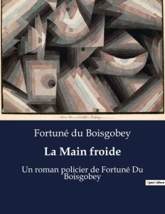 La main froide. Un roman policier de fortune d - Du Boisgobey fo