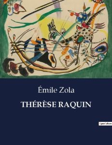 THÉRÈSE RAQUIN - Zola Emile