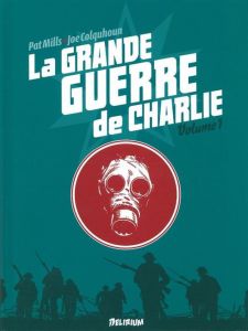 La grande guerre de Charlie Tome 1 : 2 juin 1916 - 1e août 1916 - Mills Pat - Colquhoun Joe - Jennequin Jean-Paul