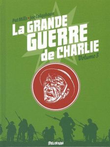 La grande guerre de Charlie Tome 3 : 17 octobre 1916 - 21 février 1917 - Mills Pat - Colquhoun Joe - Jennequin Jean-Paul -