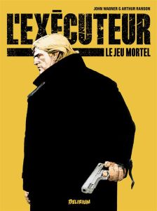 L'exécuteur Tome 1 : Le jeu mortel - Wagner John - Ranson Arthur - Touboul Philippe