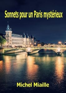 Sonnets pour un Paris mystérieux - Miaille Michel