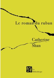 Le roman du ruban - Shan Catherine