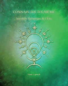 Connais-toi toi-même. Tome 3, Initiation Alchimique de l'être - La Pierre Philosophale - Lipnick Yann - Ramus Nicole